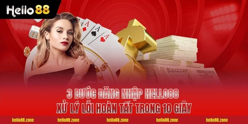 3 Bước Đăng Nhập HELLO88 Xử Lý Lỗi Hoàn Tất Trong 10 Giây 1 3 Bước Đăng Nhập HELLO88 Xử Lý Lỗi Hoàn Tất Trong 10 Giây