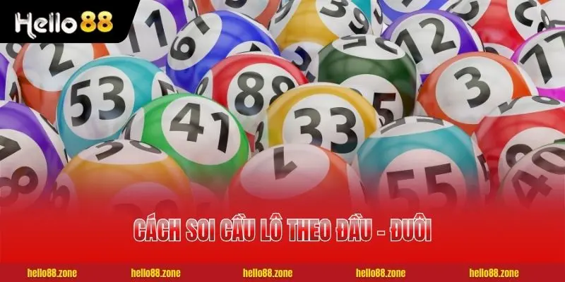 5 Cách Soi Cầu Lô Hiệu Quả Nhất Cho Người Mới Bắt Đầu 3 Cách soi cầu lô theo đầu - đuôi siêu đơn giản