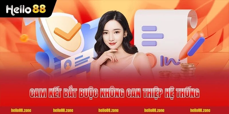 3 Chứng Chỉ Giấy Phép Hoạt Động HELLO88 Uy Tín Chi Tiết 4 Cam kết bắt buộc không can thiệp hệ thống