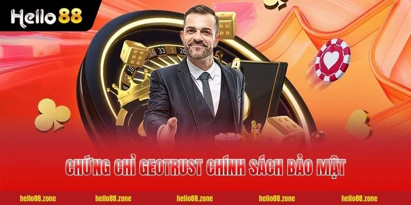Chính Sách Bảo Mật HELLO88 - 5 Lớp Bảo Vệ Dữ Liệu Người Chơi 2 Chứng chỉ GEOTRUST chính sách bảo mật HELLO88