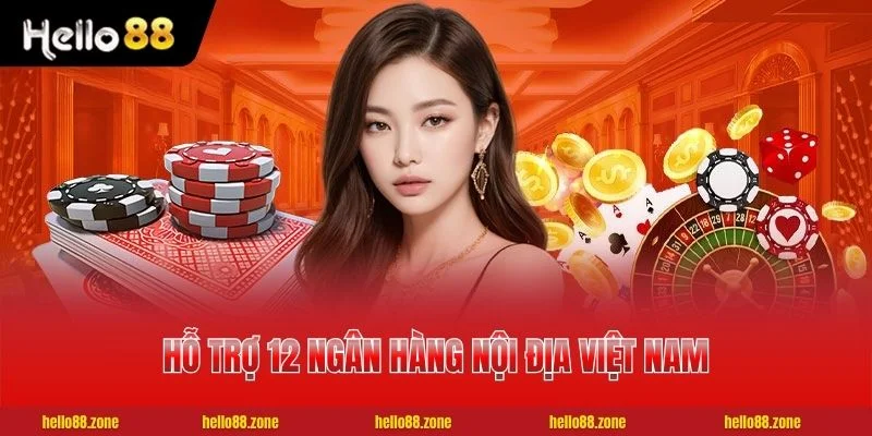 Giới Thiệu HELLO88 – Nhà Cái 19 Năm Hoạt Động Từ 2005 3 Hỗ trợ 12 ngân hàng nội địa Việt Nam