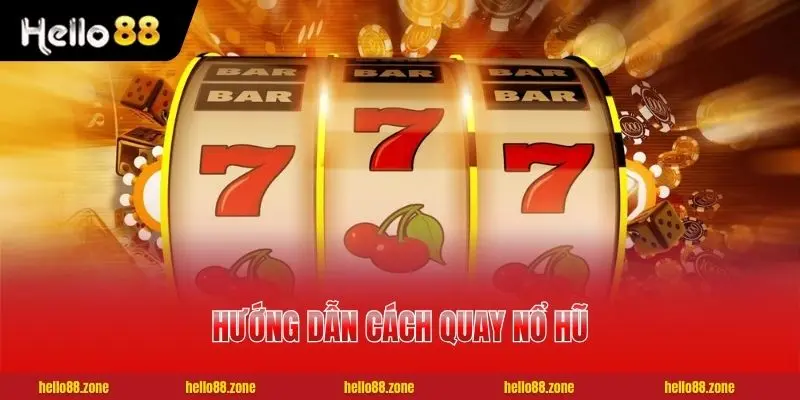 Hướng Dẫn Cách Quay Nổ Hũ - 3 Thao Tác Chuẩn Cho Người Mới 1 Hướng Dẫn Cách Quay Nổ Hũ - 3 Thao Tác Chuẩn Cho Người Mới