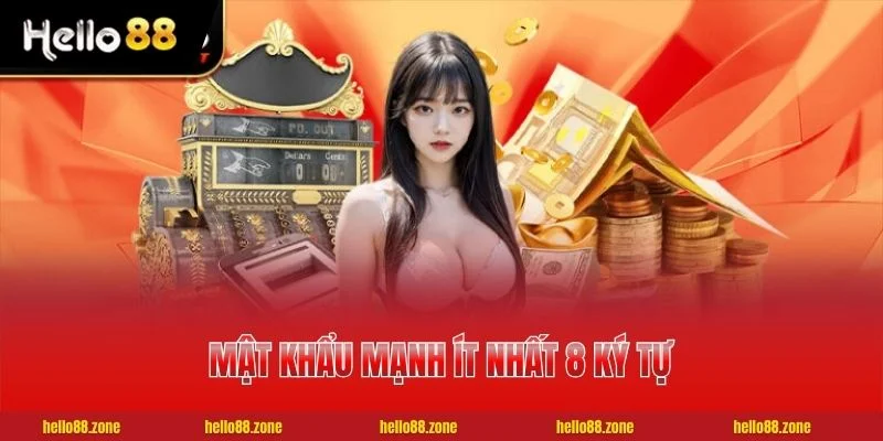 3 Bước Đăng Nhập HELLO88 Xử Lý Lỗi Hoàn Tất Trong 10 Giây 4 Mật khẩu mạnh ít nhất 8 ký tự