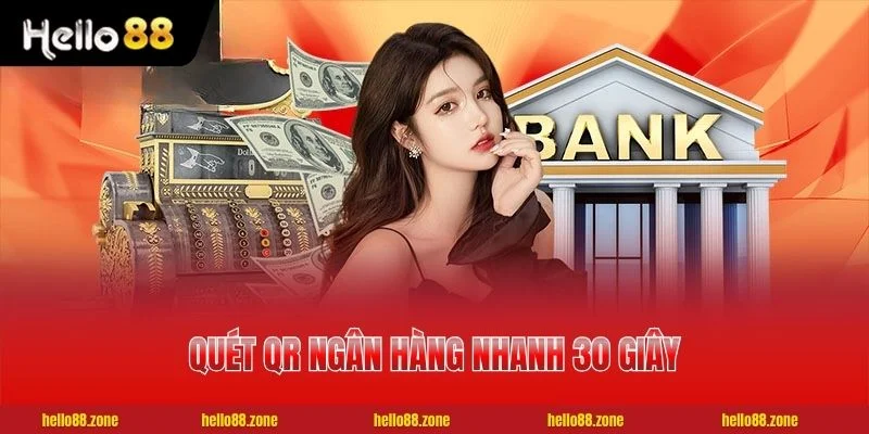 Nạp Tiền HELLO88 4 Bước Hoàn Tất 1 Phút, Tối Thiểu Chỉ 10k 3 Quét QR ngân hàng nhanh 30 giây