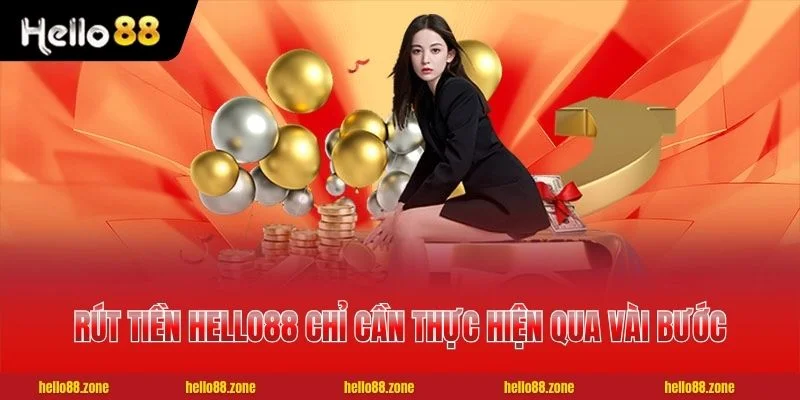 3 Bước Rút Tiền HELLO88 Tối Thiểu 100k Đến 5 Tỷ Mỗi Lần 2 Rút tiền HELLO88 chỉ cần thực hiện qua vài bước