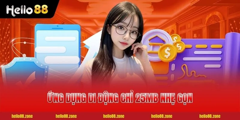 Giới Thiệu HELLO88 – Nhà Cái 19 Năm Hoạt Động Từ 2005 4 Ứng dụng di động chỉ 25MB nhẹ gọn